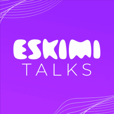Eskimi Talks