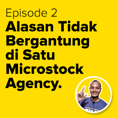 episode Eps 2. Alasan Tidak Bergantung Di Satu Microstock Agency. artwork
