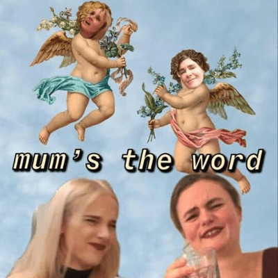 Mum's The Word