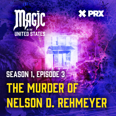 episode Magic in the United States - The Murder of Nelson D. Rehmeyer artwork