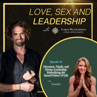 episode Devotion, Death & Divine Leadership: Embodying the Sacred Dance of Life with Sundari (Marci Lock) EP 58 artwork