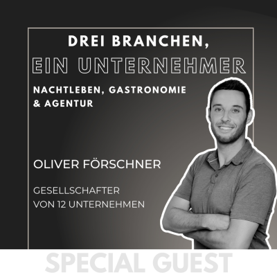 episode #15 GUEST: „Drei Branchen, ein Unternehmer: Business zwischen Cocktails, Kunden und Kampagnen“ - mit Oliver Förschner artwork
