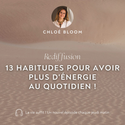 episode 13 habitudes pour avoir plus d'énergie ! - Rediffusion artwork