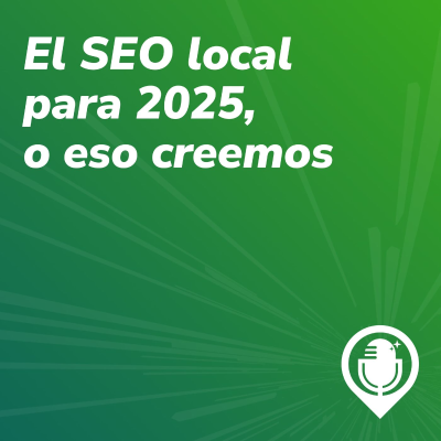 episode Episodio 70. SEO local en 2025, o eso creemos artwork