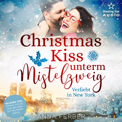 Christmas Kiss unterm Mistelzweig: Verliebt in New York - Küsse, Weihnachten & Schnee, Band 2 (ungekürzt)