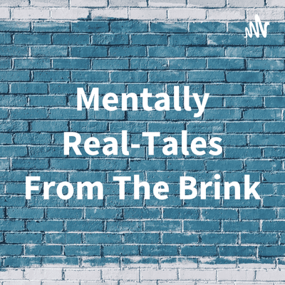 Mentally Real-Tales From The Brink