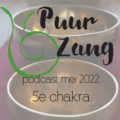 episode Puur Zang podcast mei 2022: 5e chakra artwork