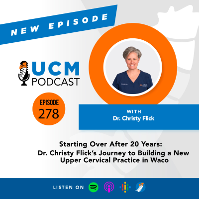 episode UCM 278: Starting Over After 20 Years: Dr. Christy Flick's Journey to Building a New Upper Cervical Practice in Waco artwork