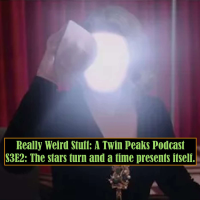 episode RWS #33: Twin Peaks the Return - "The stars turn and a time presents itself." artwork