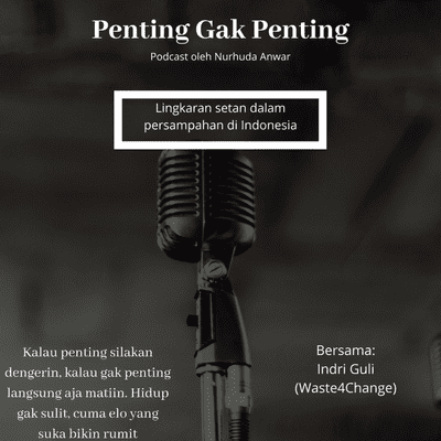 episode Penting Gak Penting Eps 5 - Lingkaran setan dalam persampahan di Indonesia artwork