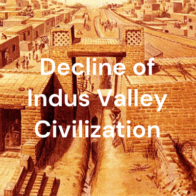 Decline of Indus Valley Civilization