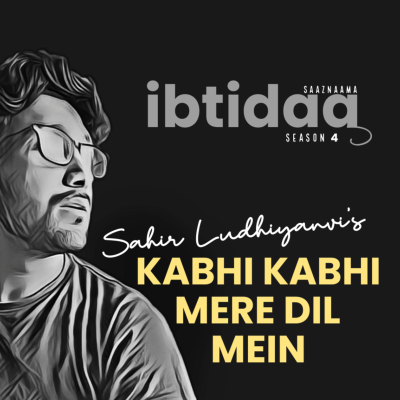 episode Kabhi Kabhi Mere Dil Mein | Sahir Ludhiyanvi | Saaz artwork