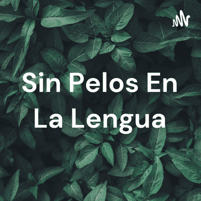 Sin Pelos En La Lengua
