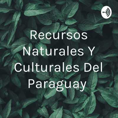 Recursos Naturales Y Culturales Del Paraguay