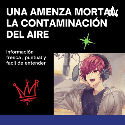 Una Amenaza Mortal, La Contaminación Del Aire