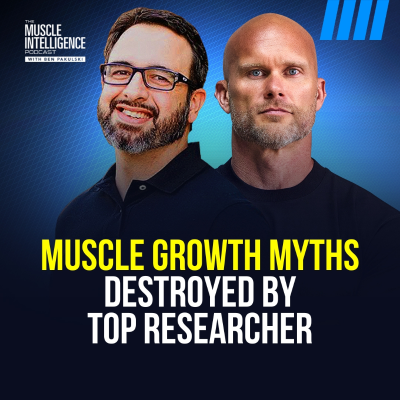 episode Muscle Growth Myths Destroyed by Top Researcher #385 artwork