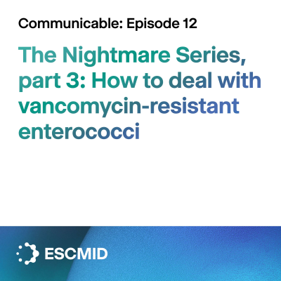 episode Communicable E12 - The Nightmare Series, part 3: How to deal with vancomycin-resistant enterococci artwork