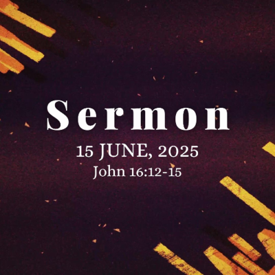 episode Sermon 15th June, 2025 - John 16:12-15 artwork
