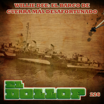 episode E226: Willie Dee: El Barco de Guerra más Desafortunado artwork
