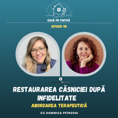 episode 98: Restaurarea căsniciei după infidelitate - abordarea terapeutică - cu Domnica Petrovai artwork
