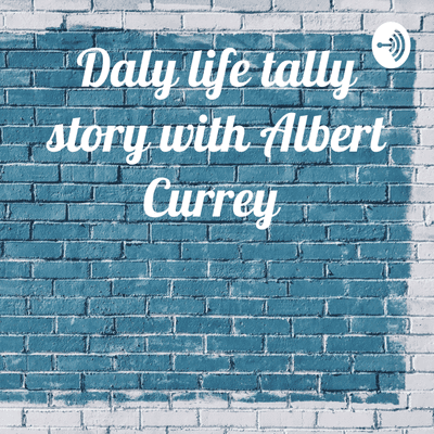 episode Daly life tally story with Albert Currey (Trailer) artwork