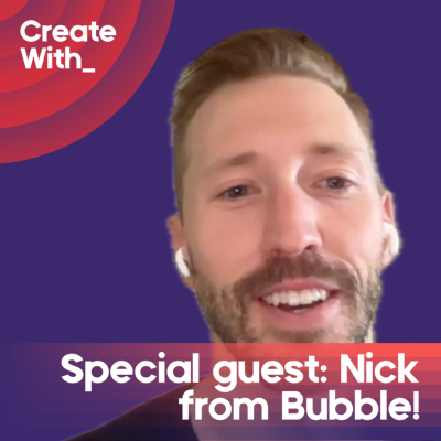 episode 44. Behind the Scenes of Bubble's Biggest Launch Ever with Nick Carroll artwork