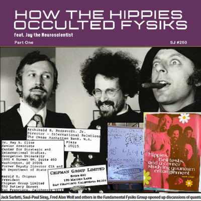 episode [#250] HOW THE HIPPIES OCCULTED FYSIKS, Part 1: Jack Sarfatti, the FFG, & the Cold War feat. Jay artwork