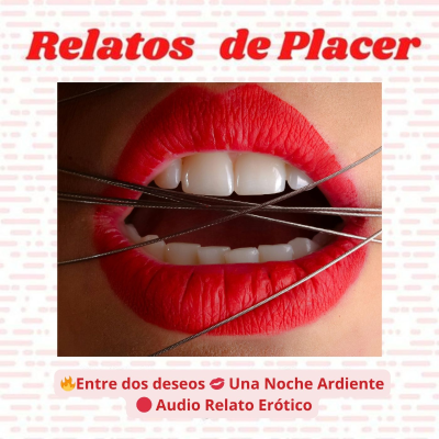 episode 🔥Entre dos deseos 💋 Una Noche Ardiente 🔴 Audio Relato Erótico artwork