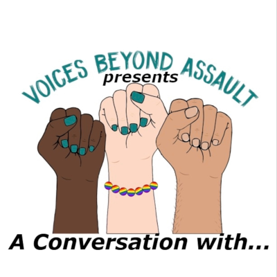 Voices Beyond Assault presents A Conversation With...