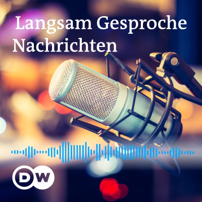 Langsam Gesprochene Nachrichten | Audios | DW Deutsch lernen