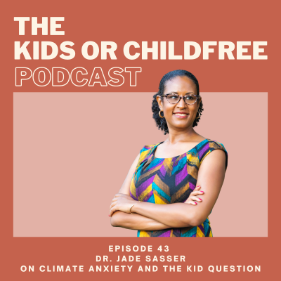 episode 43. Dr. Jade Sasser on Climate Anxiety and The Kid Question artwork