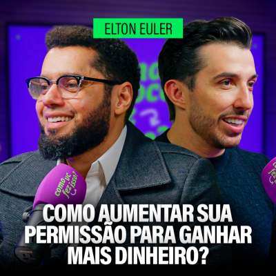 episode Como AUMENTAR SUA PERMISSÃO para GANHAR MAIS DINHEIRO ? | Elton Euler artwork