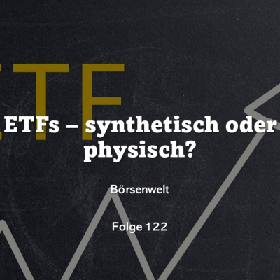 episode Börsenwelt - Synthetische oder physische ETFs? Folge 122 artwork