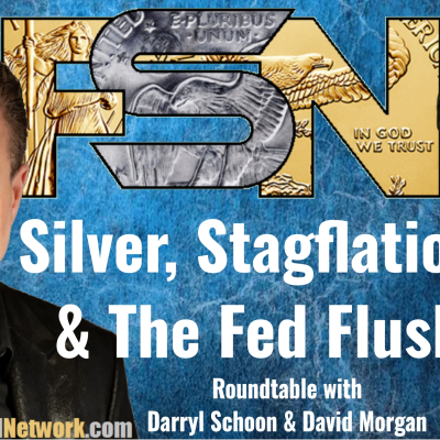 episode Silver, Stagflation & The Fed Flush â€“ Roundtable w/ Darryl Schoon & David Morgan #6332 artwork