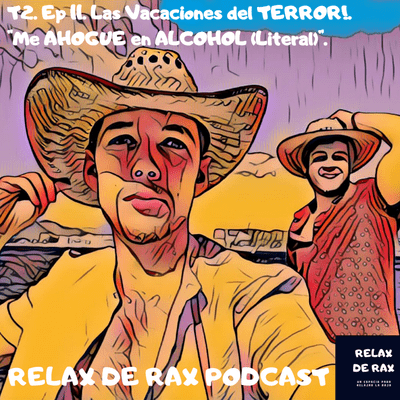 episode T2. Ep 11. Las VACACIONES del TERROR! "Me ahogue en ALCOHOL (Literal)". artwork