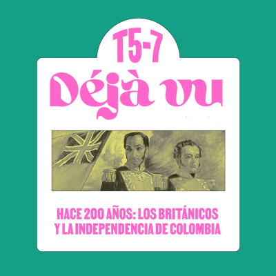 episode Hace 200 años: los británicos y la Independencia de Colombia artwork