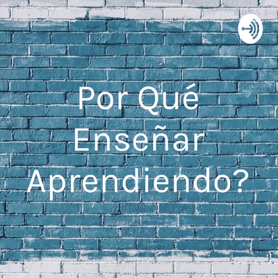 Billede af showet ¿Por Qué Enseñar Aprendiendo?