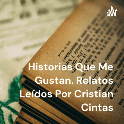 Historias Que Me Gustan. Relatos Leídos Por Cristian Cintas
