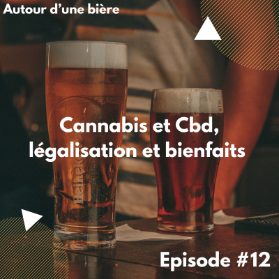 episode Autour d'une bière #12 (Cannabis et Cbd, légalisation et bienfaits) artwork