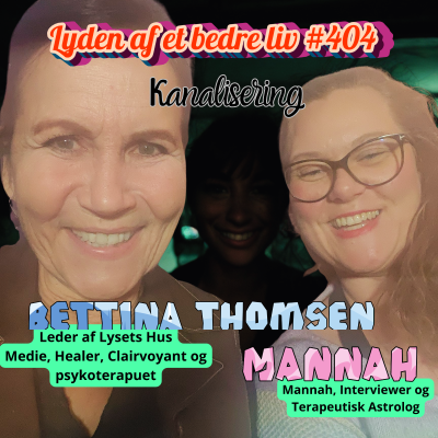 episode #404 - Bettina Thomsen - Når Sjæle Kommunikerer: Kanaliseringens Kunst artwork
