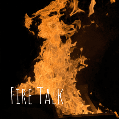 Fire Talk