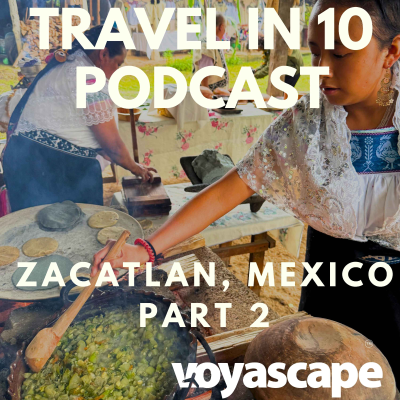 episode Zacatlán, Mexico: Part 2 -Local Cusine & Unique Traditions artwork