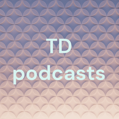 TD podcasts