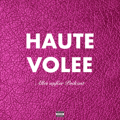 Hautevolee - Alles außer Podcast