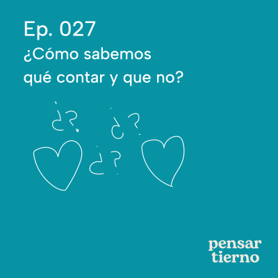 episode Ep. 027 | ¿Cómo sabemos qué contar y que no? artwork