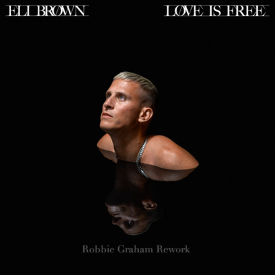 episode Eli Brown - Love Is Free (Robbie Graham Rework) *FREE DOWNLOAD* artwork