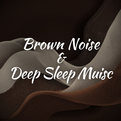 episode Brown Noise and Deep Sleep Muisc artwork