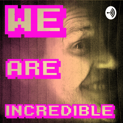 We Are Incredible!