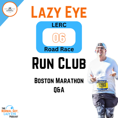 episode 117. Lazy Eye Run Club 06: Answering your Questions about the Boston Marathon artwork