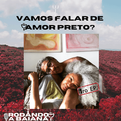 episode 🎙️Vamor falar de amor preto? (1ro ep.) artwork